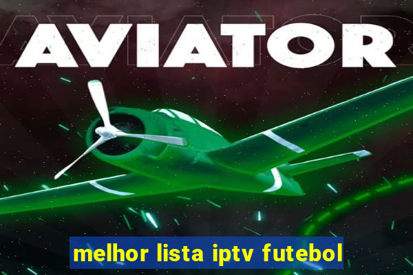 melhor lista iptv futebol